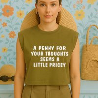 A Penny For Your Thoughts Funny Sarcastic Joke Garment-Dyed Women's Muscle Tee