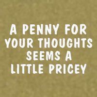 A Penny For Your Thoughts Funny Sarcastic Joke Garment-Dyed Women's Muscle Tee