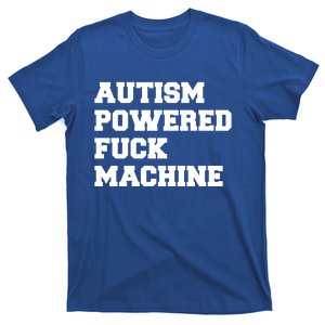 Autism Powered Fuck Machine Gift T-Shirt