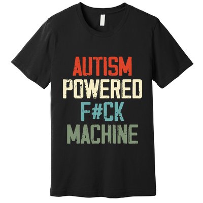 Autism Powered Fck Machine Retro Health Apparel Gift Premium T-Shirt