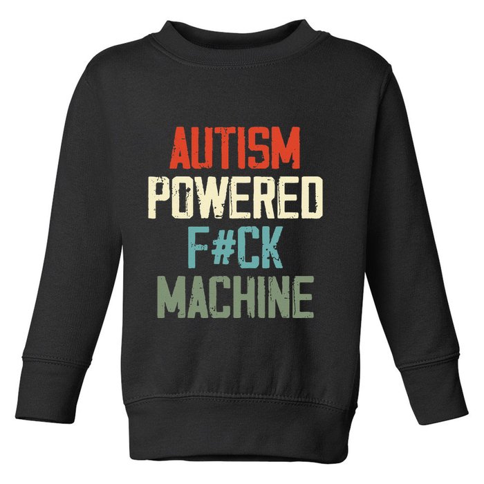 Autism Powered Fck Machine Retro Health Apparel Gift Toddler Sweatshirt