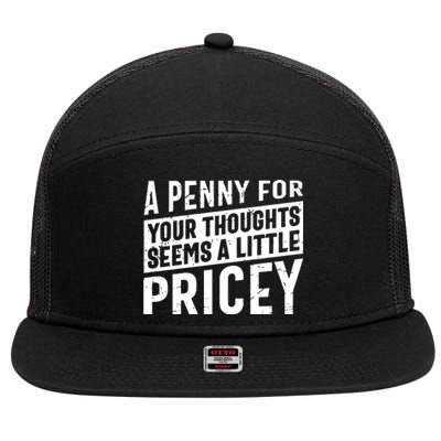 A Penny For Your Thoughts Seems A Little Pricey 7 Panel Mesh Trucker Snapback Hat