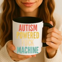 Autism Powered Fuck Machine Funny Quote Mug