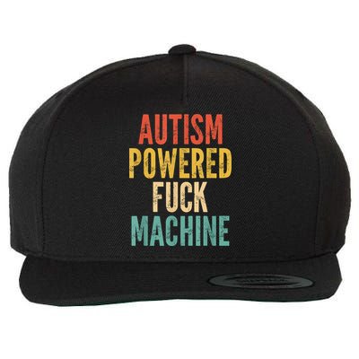 Autism Powered Fuck Machine Funny Quote Wool Snapback Cap