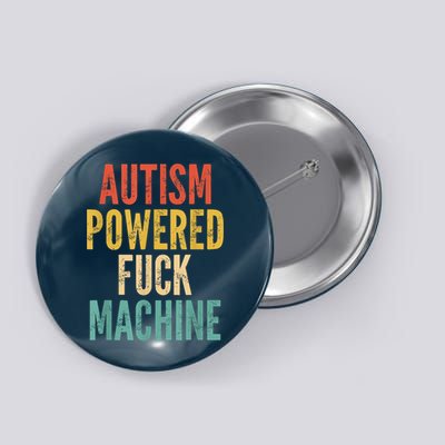 Autism Powered Fuck Machine Funny Quote Button