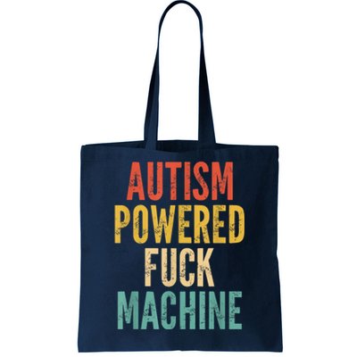 Autism Powered Fuck Machine Funny Quote Tote Bag