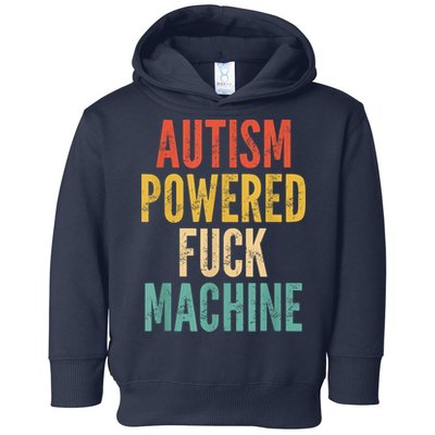 Autism Powered Fuck Machine Funny Quote Toddler Hoodie