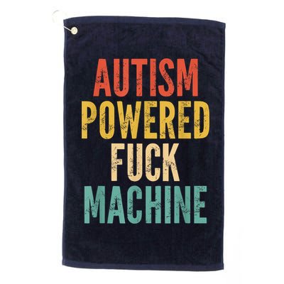 Autism Powered Fuck Machine Funny Quote Golf Towel
