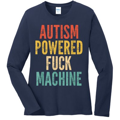 Autism Powered Fuck Machine Funny Quote Ladies Long Sleeve Shirt
