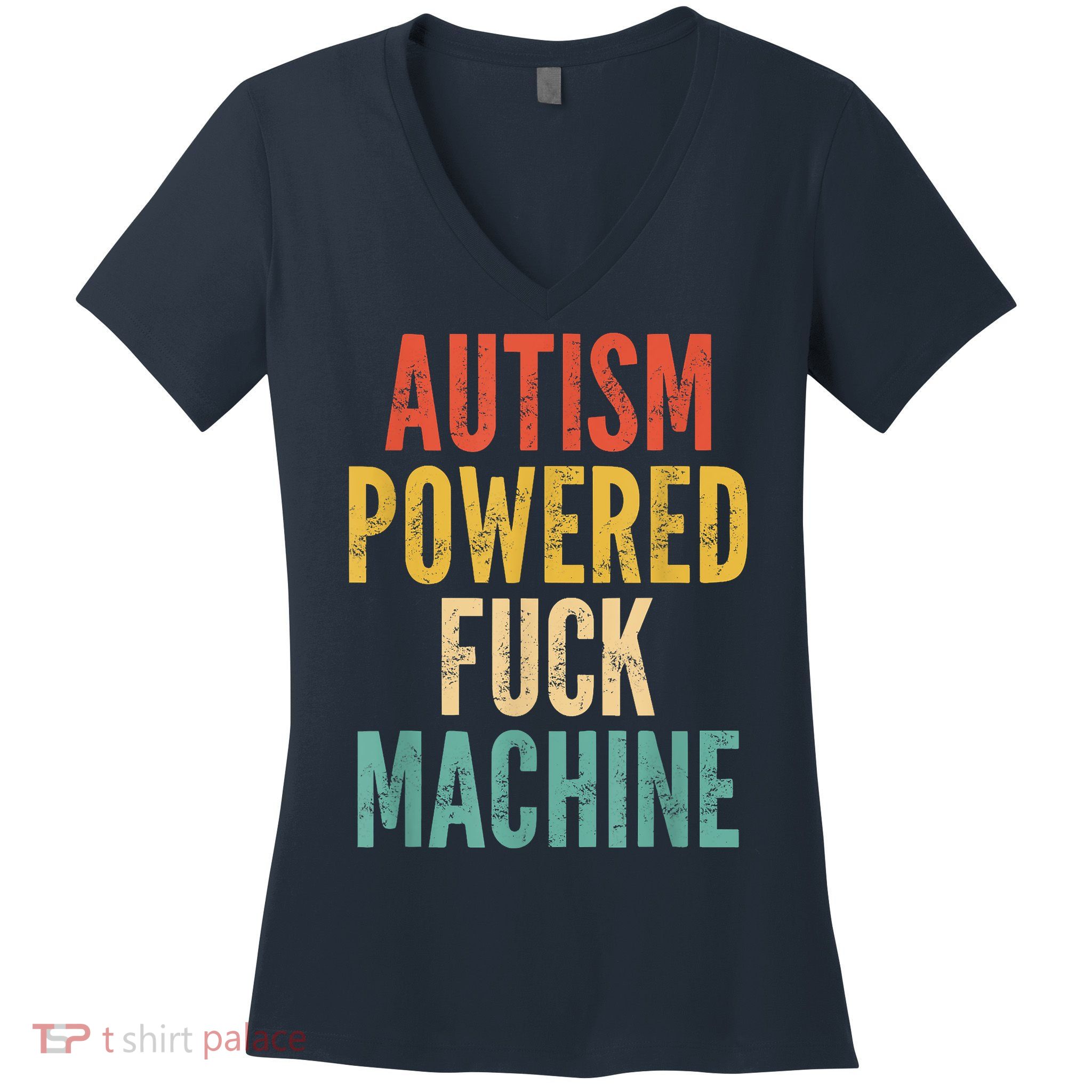 Autism Powered Fuck Machine Funny Quote Women's V-Neck T-Shirt