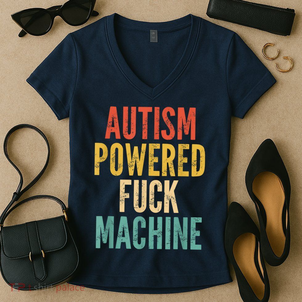 Autism Powered Fuck Machine Funny Quote Women's V-Neck T-Shirt