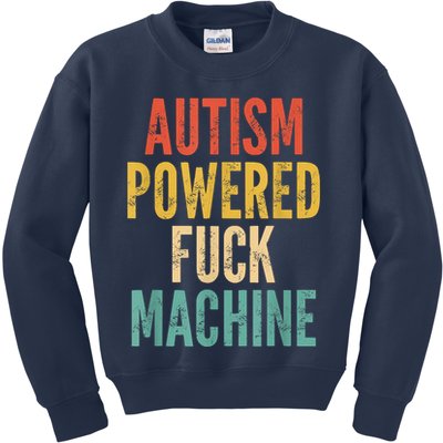 Autism Powered Fuck Machine Funny Quote Kids Sweatshirt