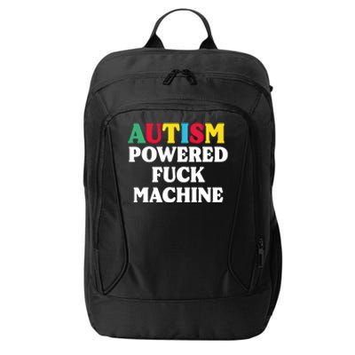 Autism Powered Fuck Machine Funny Autism Quote Meaningful Gift City Backpack