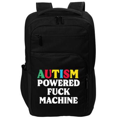 Autism Powered Fuck Machine Funny Autism Quote Meaningful Gift Impact Tech Backpack