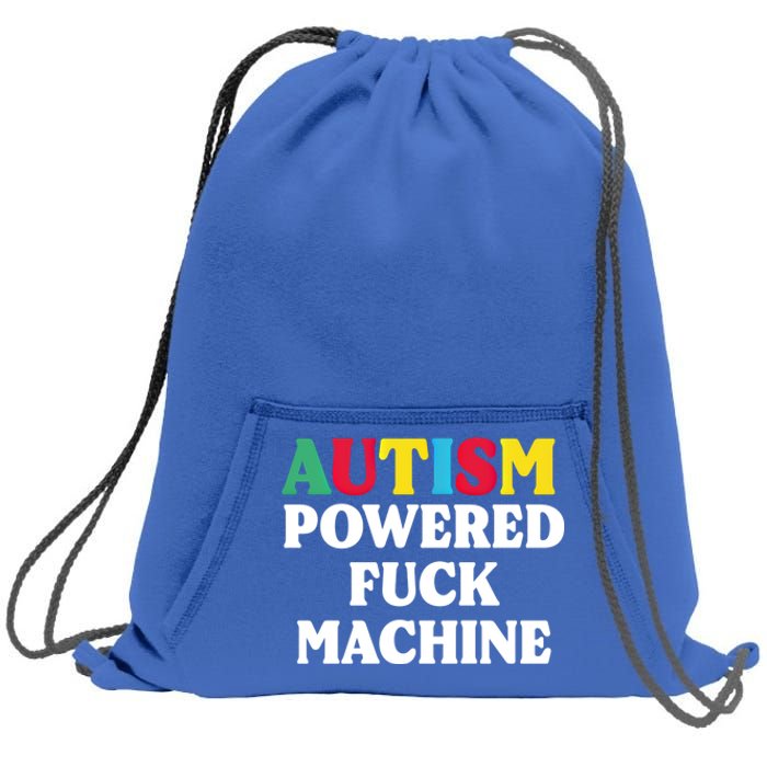 Autism Powered Fuck Machine Funny Autism Quote Meaningful Gift Sweatshirt Cinch Pack Bag