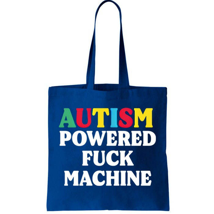 Autism Powered Fuck Machine Funny Autism Quote Meaningful Gift Tote Bag