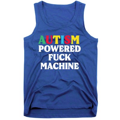 Autism Powered Fuck Machine Funny Autism Quote Meaningful Gift Tank Top