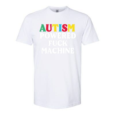 Autism Powered Fuck Machine Funny Autism Quote Meaningful Gift Softstyle® CVC T-Shirt