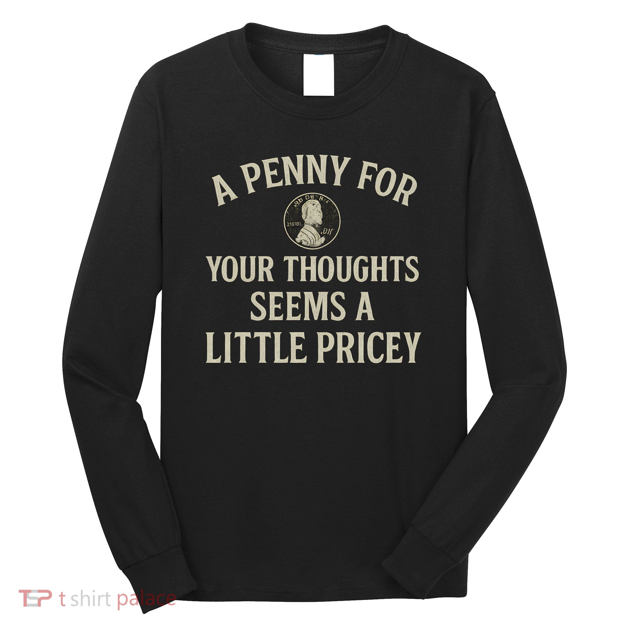 A Penny for Your Thoughts Long Sleeve Shirt