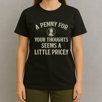 A Penny for Your Thoughts T-Shirt