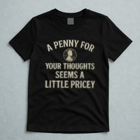 A Penny for Your Thoughts T-Shirt