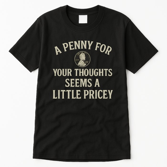 A Penny for Your Thoughts Tall T-Shirt