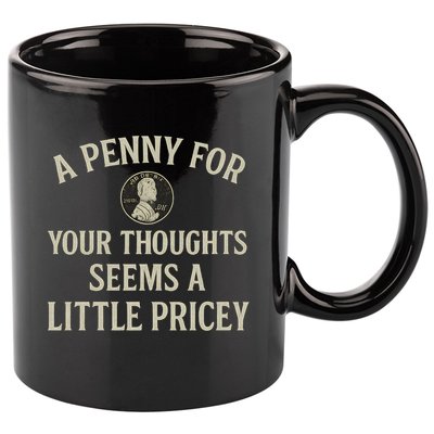 A Penny for Your Thoughts 11oz C Handle Ceramic Mug