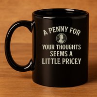 A Penny for Your Thoughts 11oz C Handle Ceramic Mug