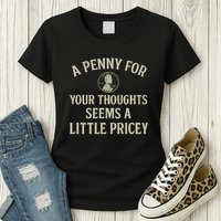 A Penny for Your Thoughts Womens T-Shirt