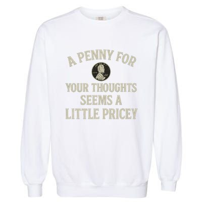 A Penny for Your Thoughts Garment-Dyed Sweatshirt