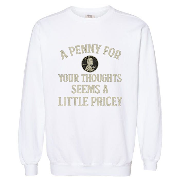 A Penny for Your Thoughts Garment-Dyed Sweatshirt