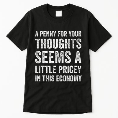 A Penny For Your Thoughts Seems A Little Pricey In This Tall T-Shirt
