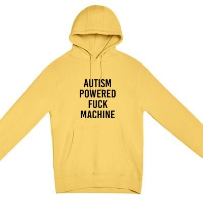 Autism Powered Fuck Machine Funny Saying Premium Pullover Hoodie