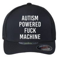 Autism Powered Fuck Machine Funny Saying Flexfit Unipanel Trucker Cap