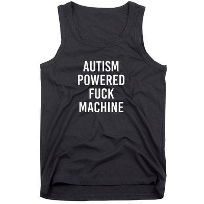 Autism Powered Fuck Machine Funny Saying Tank Top