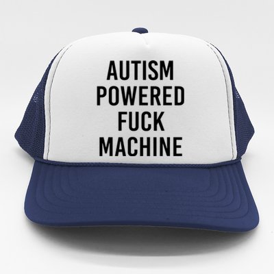 Autism Powered Fuck Machine Funny Saying Trucker Hat