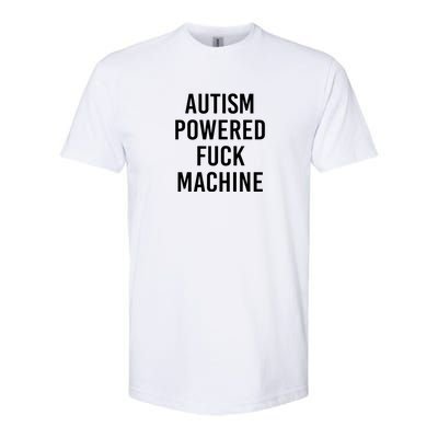 Autism Powered Fuck Machine Funny Saying Softstyle CVC T-Shirt