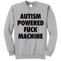 Autism Powered Fuck Machine Tall Sweatshirt