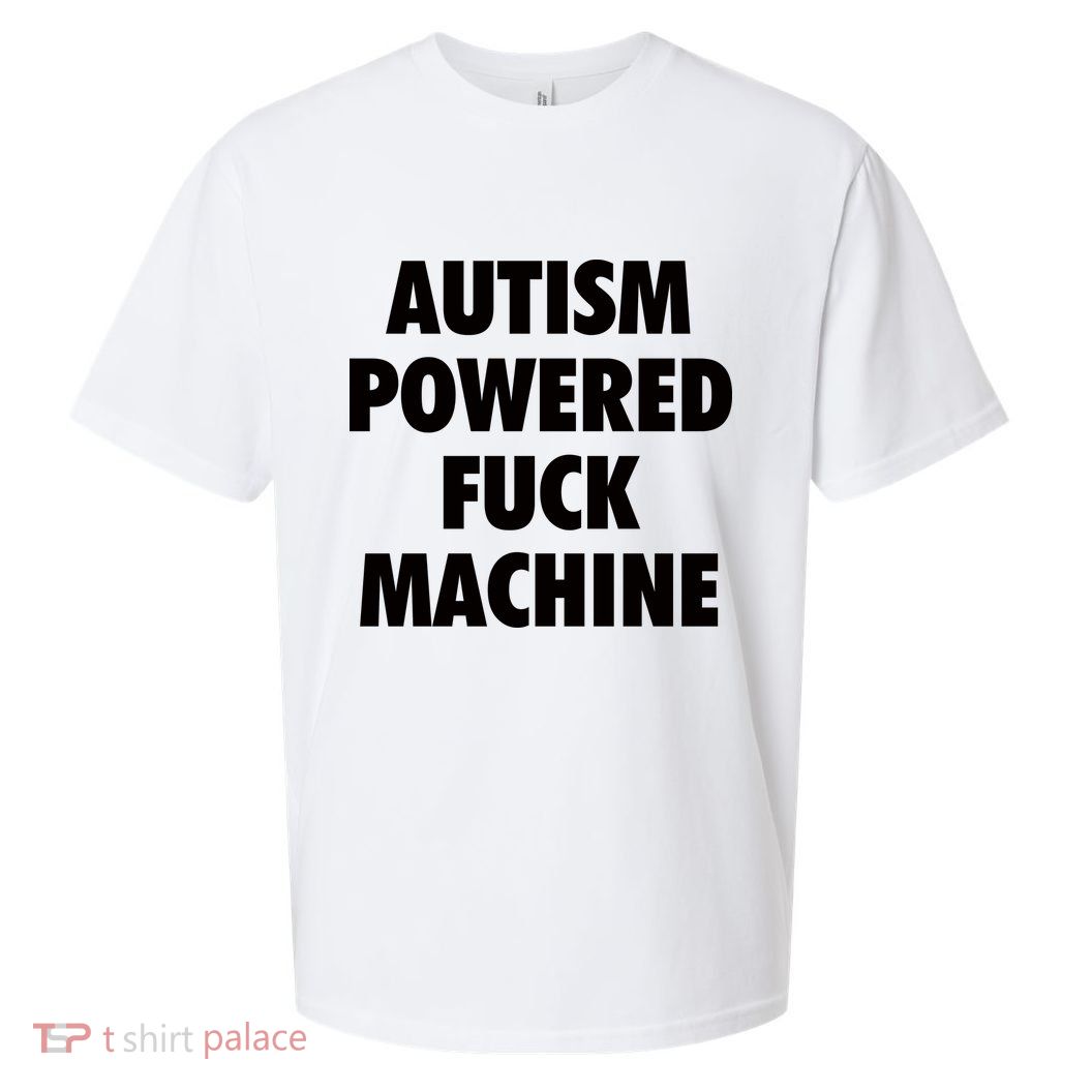 Autism Powered Fuck Machine Sueded Cloud Jersey T-Shirt