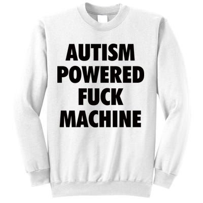 Autism Powered Fuck Machine Sweatshirt