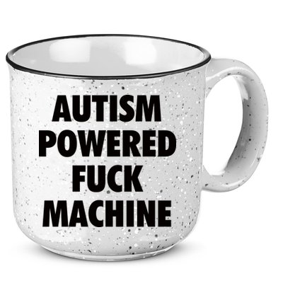 Autism Powered Fuck Machine 15oz Campfire Ceramic Mug