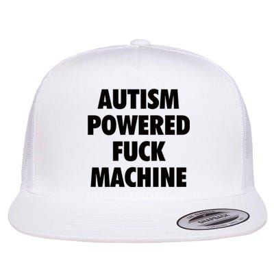 Autism Powered Fuck Machine Flat Bill Trucker Hat