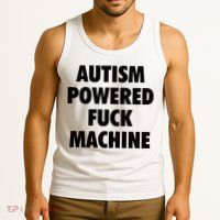 Autism Powered Fuck Machine Tank Top