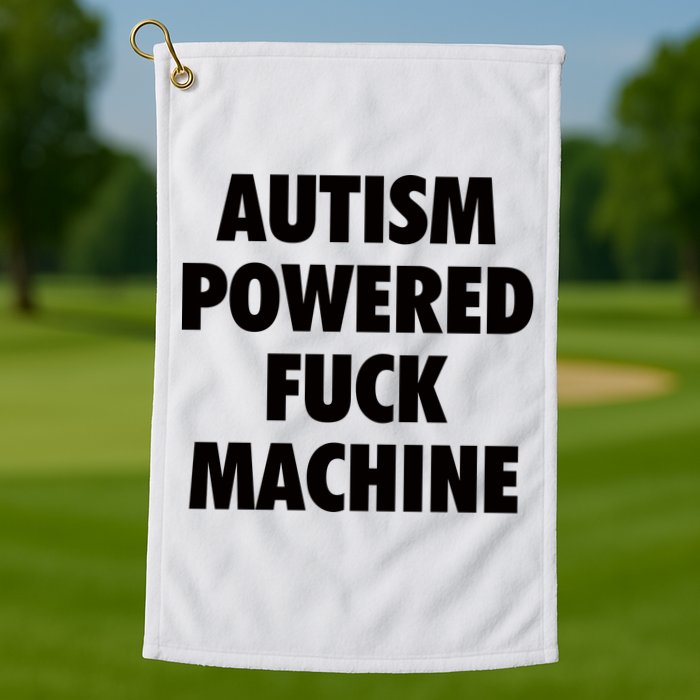 Autism Powered Fuck Machine Golf Towel