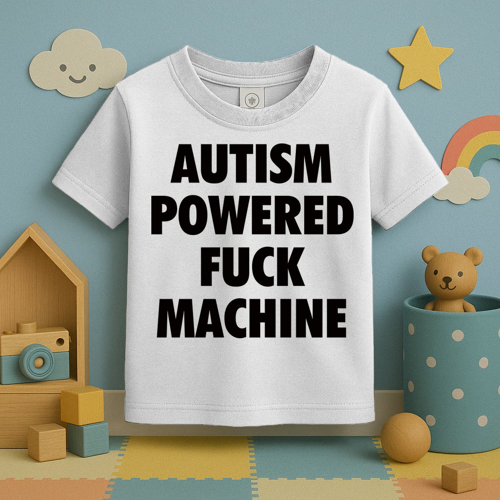 Autism Powered Fuck Machine Toddler T-Shirt