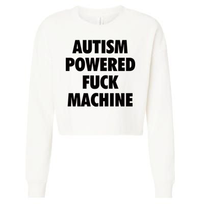 Autism Powered Fuck Machine Cropped Pullover Crew