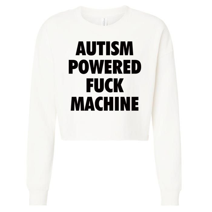 Autism Powered Fuck Machine Cropped Pullover Crew