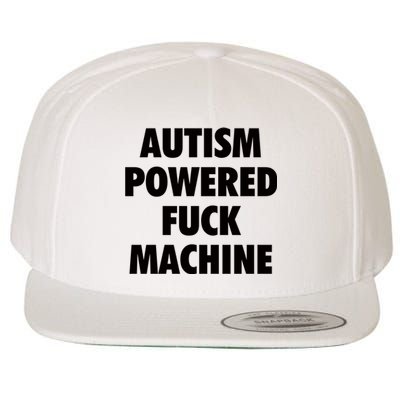 Autism Powered Fuck Machine Wool Snapback Cap