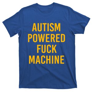 Autism Powered Fuck Machine Funny T-Shirt