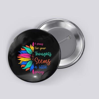 A Penny For Your Thoughts Seems A Little Pricey Funny Button